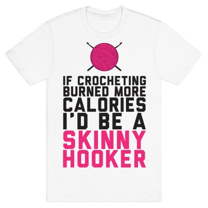 If Crocheting Burned More Calories T-Shirt