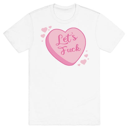 Let's Fuck Candy Heart T-Shirt