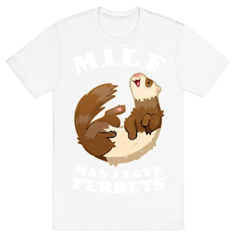 MILF  Man I Love Ferrets T-Shirt