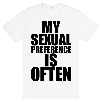 My Sexual Preference Is Often T-Shirt
