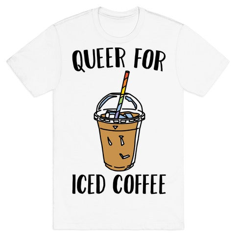 Queer For Iced Coffee  T-Shirt