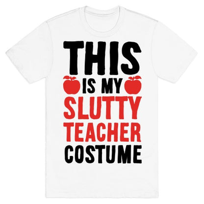 This Is My Slutty Teacher Costume T-Shirt