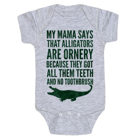 My Mama Says That Alligators Are Ornery Baby One Piece