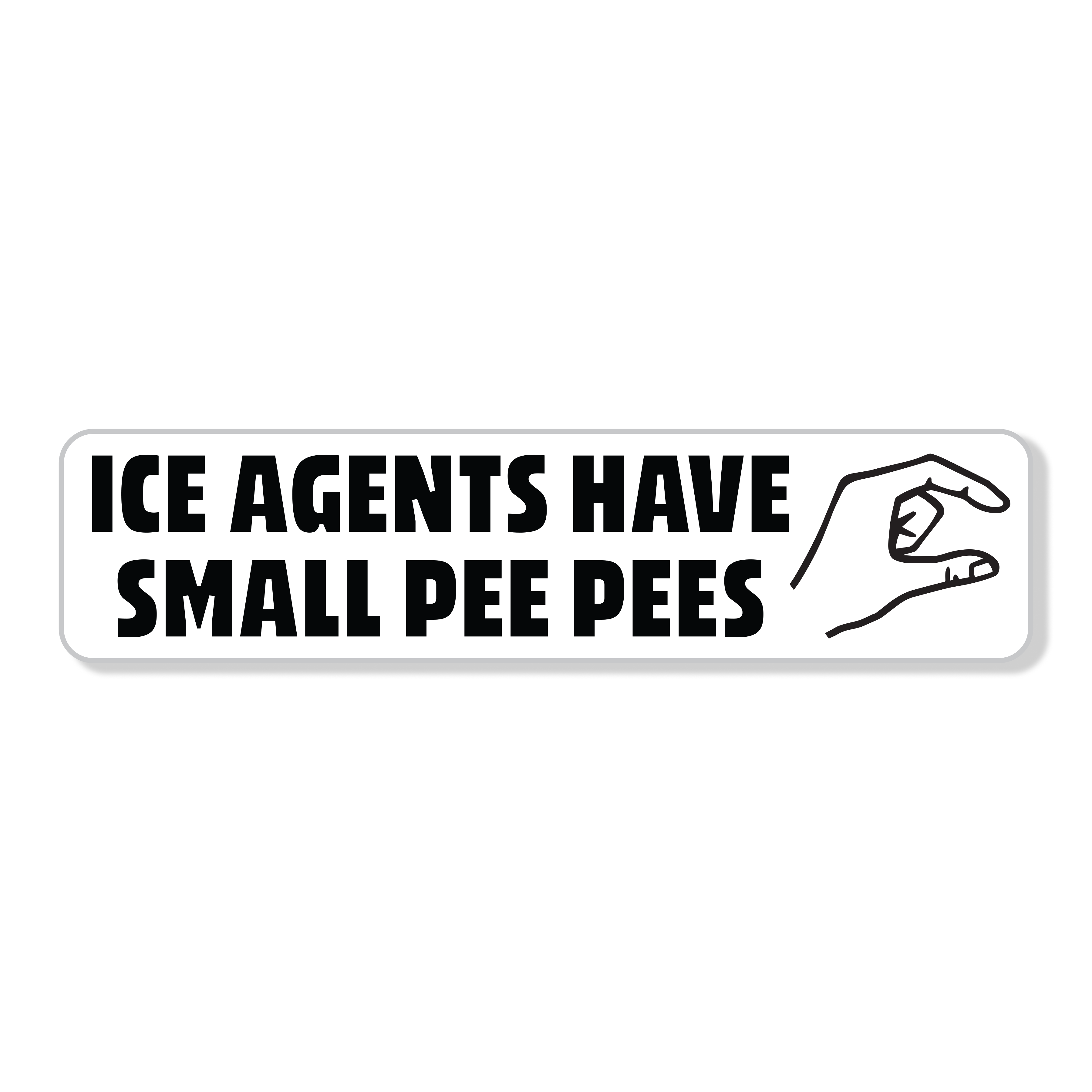 ICE Agents Have Small Pee Pees Die Cut Sticker