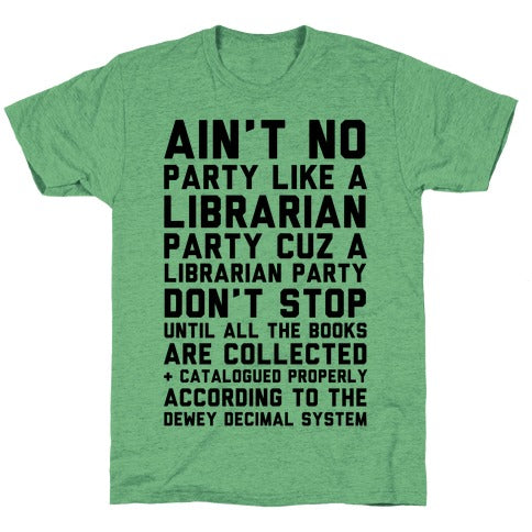 Ain't No Party Like A Librarian Party Unisex Triblend Tee