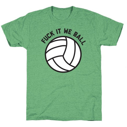 Fuck It We Ball (Volleyball) Unisex Triblend Tee