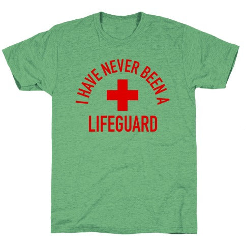 I Have Never Been a Lifeguard Unisex Triblend Tee