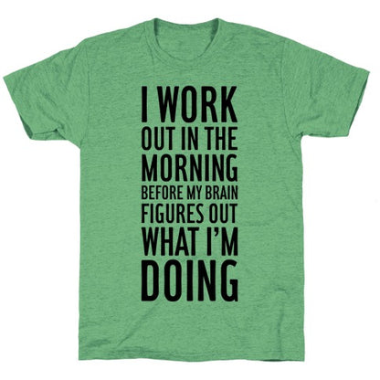 I Work Out In The Morning Unisex Triblend Tee
