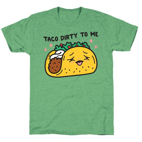 Taco Dirty To Me Unisex Triblend Tee