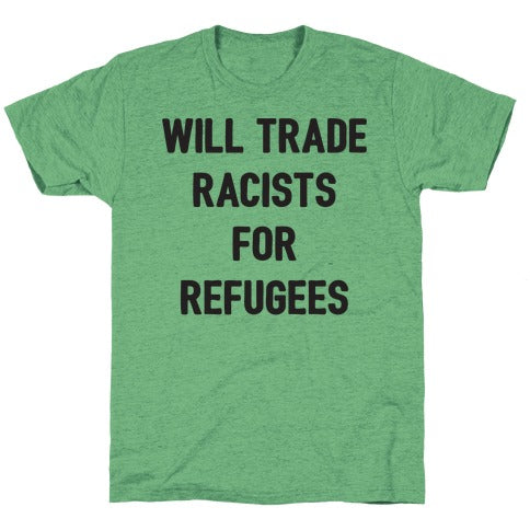 Will Trade Racists For Refugees Unisex Triblend Tee