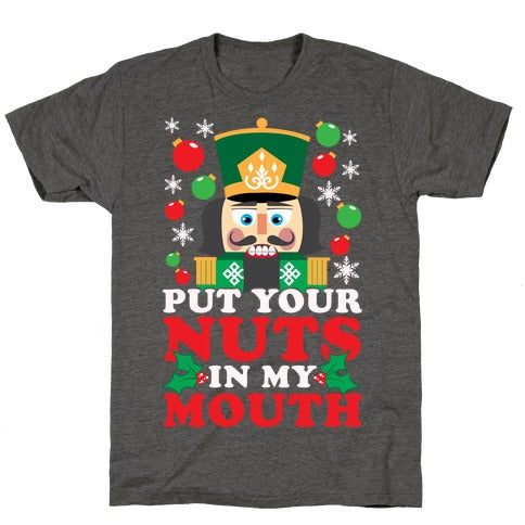 Put Your Nuts In My Mouth Unisex Triblend Tee