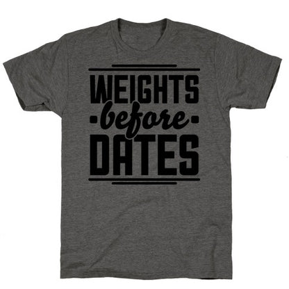 Weights Before Dates Unisex Triblend Tee