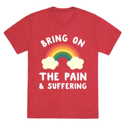 Bring On The Pain & Suffering Unisex Triblend Tee