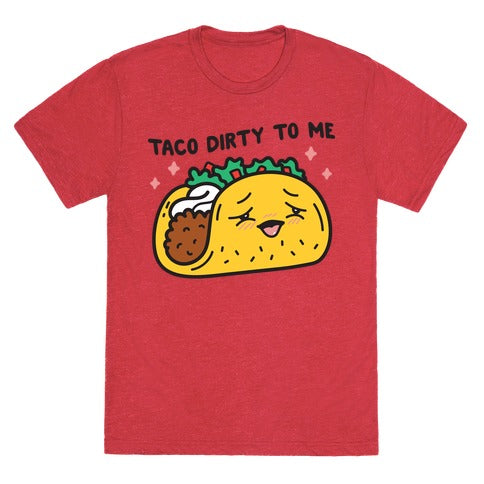 Taco Dirty To Me Unisex Triblend Tee