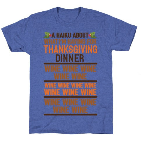 A Haiku About What I'm Having For Thanksgiving Dinner: Wine Unisex Triblend Tee