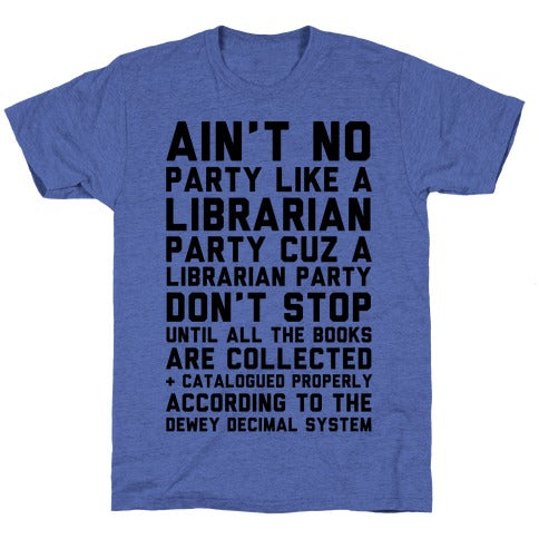 Ain't No Party Like A Librarian Party Unisex Triblend Tee