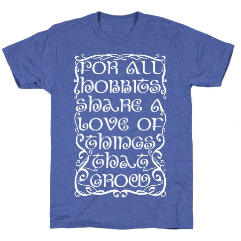 For All Hobbits Share A Love of Things That Grow Unisex Triblend Tee