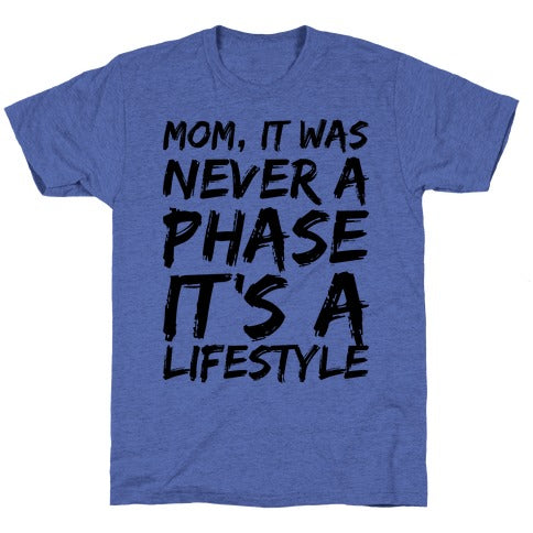 Mom, It Was Never A Phase It's A Lifestyle Emo  Unisex Triblend Tee