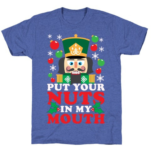 Put Your Nuts In My Mouth Unisex Triblend Tee