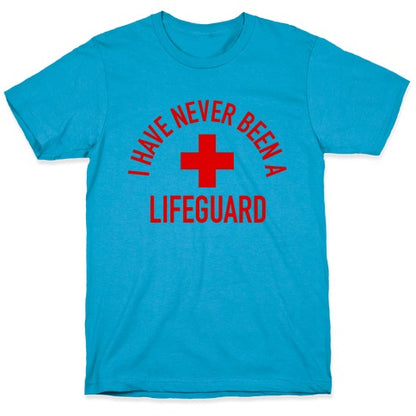 I Have Never Been a Lifeguard Unisex Triblend Tee