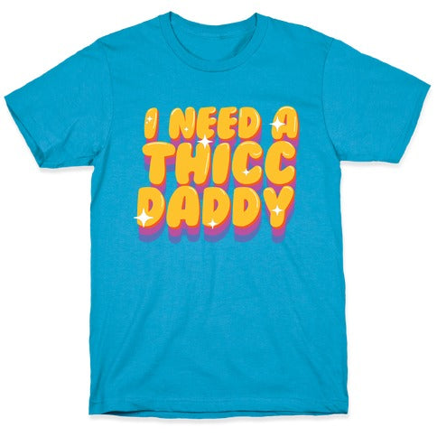 I Need A Thicc Daddy  Unisex Triblend Tee
