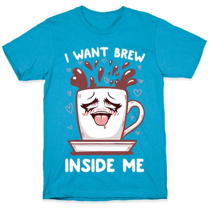 I Want Brew Inside Me Unisex Triblend Tee