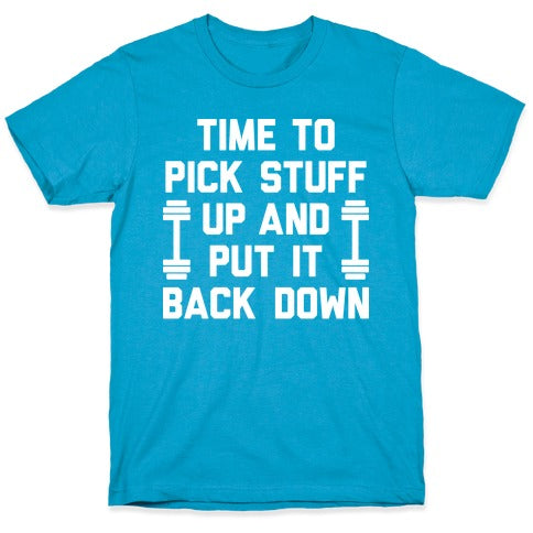 Time To Pick Stuff Up And Put It Back Down Unisex Triblend Tee