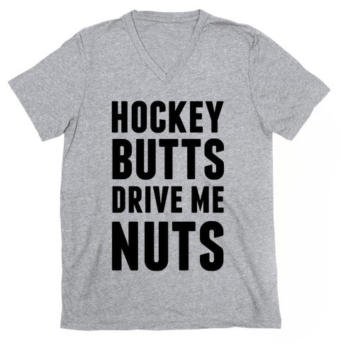 Hockey Butts Drive Me Nuts V-Neck