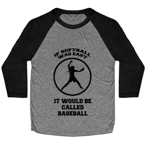 If Softball Was Easy It Would Be Called Baseball Baseball Tee