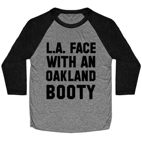 LA Face With an Oakland Booty Baseball Tee