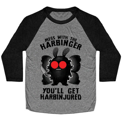 Mess With The Harbinger, You'll Get Harbinjured Baseball Tee