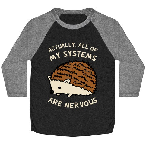 Actually, All Of My Systems Are Nervous Baseball Tee