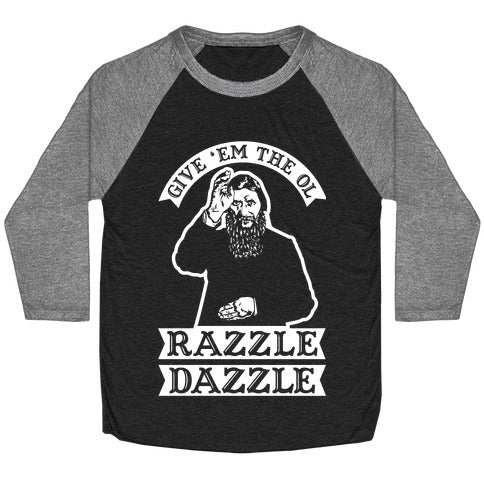 Give 'Em the Ol Razzle Dazzle Rasputin Baseball Tee