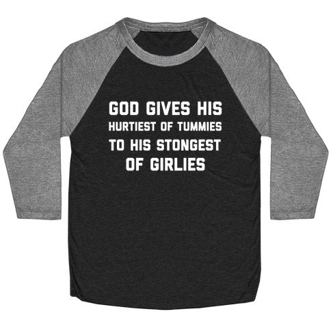 God Gives His Hurtiest of Tummies To His Stongest of Girlies Baseball Tee