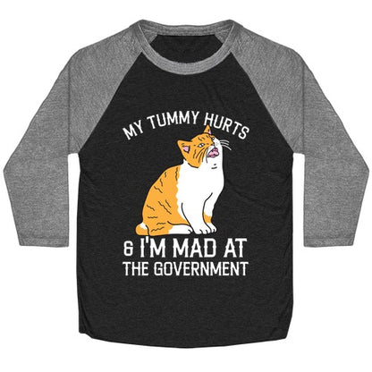 My Tummy Hurts & I'm Mad At The Government  Baseball Tee