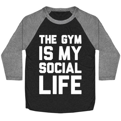 The Gym Is My Social Life Baseball Tee