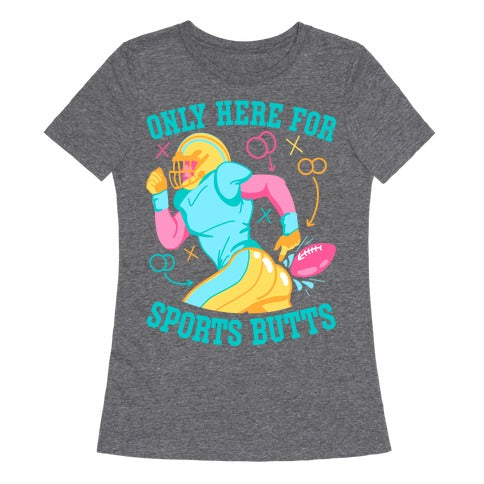 Only Here for Sports Butts Women's Triblend Tee