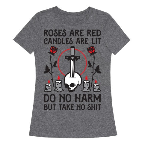 Rose Are Red, Candles Are Lit, Do No Harm, But Take No Shit Women's Triblend Tee