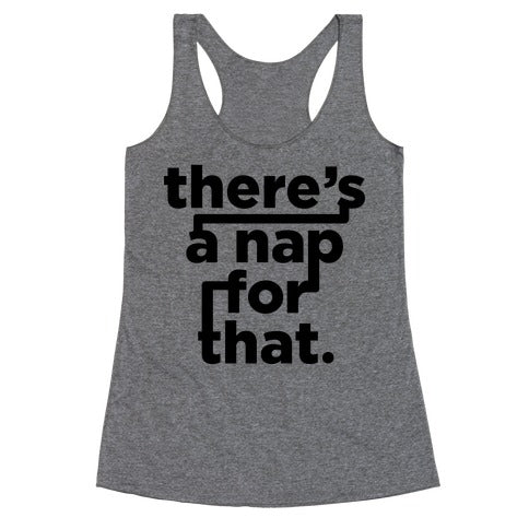 There's A Nap For That Racerback Tank