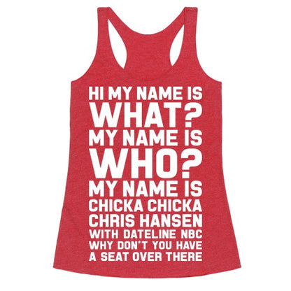 My Name Is Chicka Chicka Chris Hansen Racerback Tank