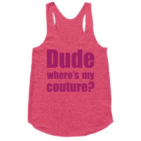 Dude Where's My Couture? Racerback Tank