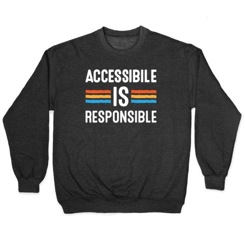 Accessible Is Responsible Crewneck Sweatshirt