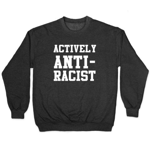 Actively Anti-Racist Crewneck Sweatshirt
