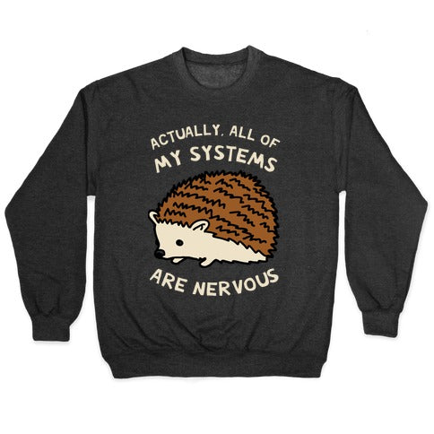 Actually, All Of My Systems Are Nervous Crewneck Sweatshirt
