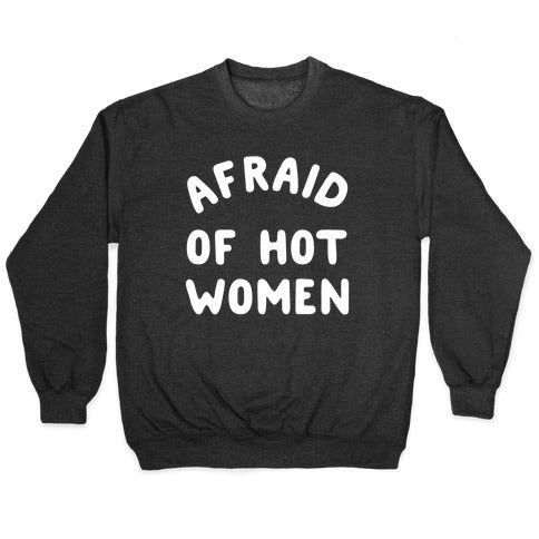Afraid Of Hot Women Crewneck Sweatshirt