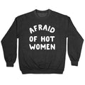 Afraid Of Hot Women Crewneck Sweatshirt