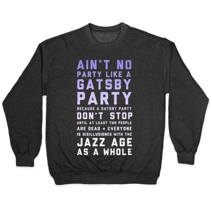 Ain't No Party Like a Gatsby Party (Original) Crewneck Sweatshirt