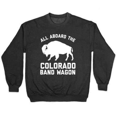  All Aboard The Colorado Band Wagon Crewneck Sweatshirt