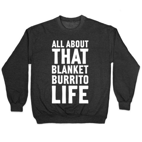 All About That Blanket Burrito Life Crewneck Sweatshirt