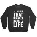 All About That Blanket Burrito Life Crewneck Sweatshirt